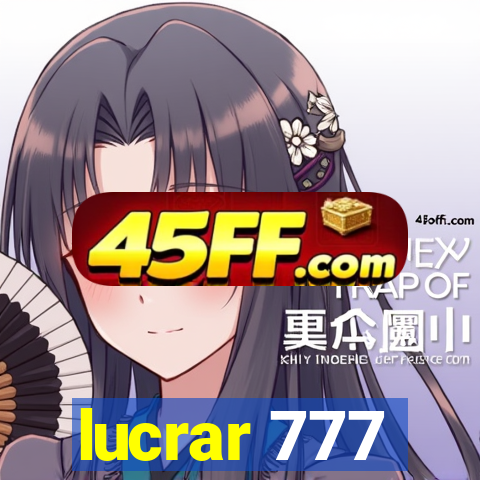 lucrar 777